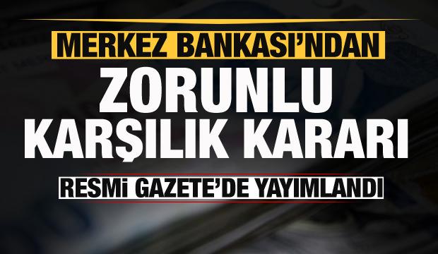 Son dakika: Merkez Bankası'ndan zorunlu karşılık kararı