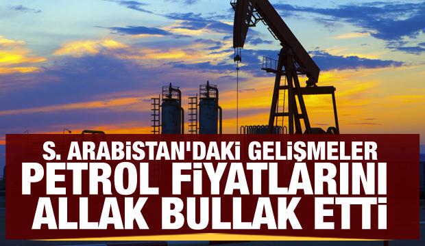 Suudi Arabistan'daki gelişmeler petrol fiyatlarını allak bullak etti