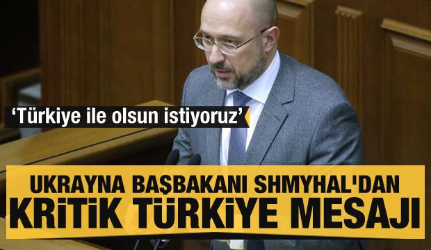 Ukrayna Başbakanı Shmyhal'dan kritik Türkiye mesajı