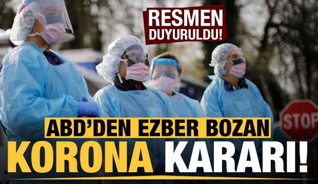 ABD'den ezber bozan koronavirüs kararı!