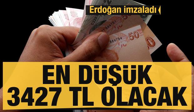 Erdoğan imzaladı: En d&uuml;ş&uuml;k 3427 TL olacak