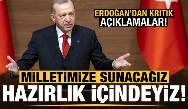 Son dakika: Başkan Erdoğan'dan kritik mesajlar: Hazırlık i&ccedil;indeyiz, milletimize a&ccedil;ıklayacağız