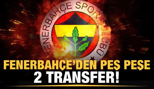 Fenerbahçe'den peş peşe 2 transfer!