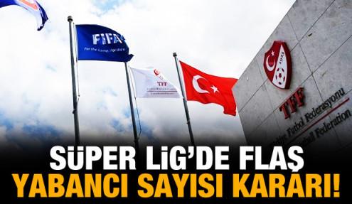 Süper Lig'de flaş yabancı sayısı kararı!