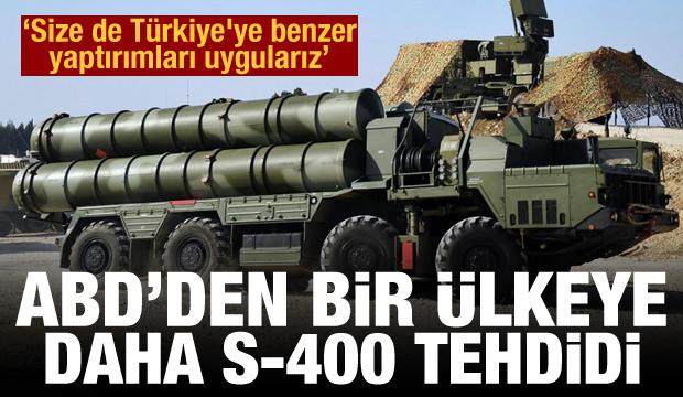 ABD'den bir ülkeye daha S-400 tehdidi: Size de Türkiye'ye benzer yaptırımları uygularız