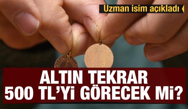 Altın fiyatlarında heyecanlandıran açıklama! Tekrar 500 TL'yi görecek mi?