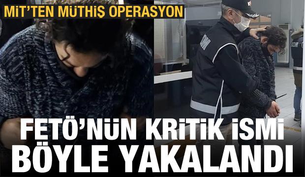FETÖ'nün kritik ismi yakalandı! MİT'ten müthiş operasyon