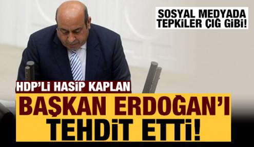 HDP'li Hasip Kaplan'dan hadsiz tweet! Başkan Erdoğan'ı tehdit etti!