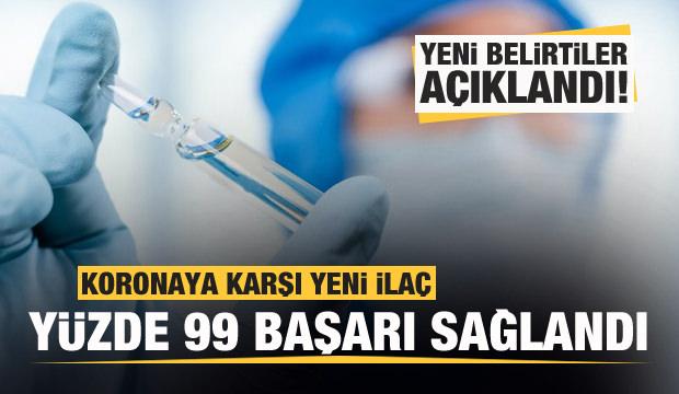 Koronavirüse karşı yeni ilaç: Yüzde 99 başarı sağlandı, yeni belirtiler açıklandı