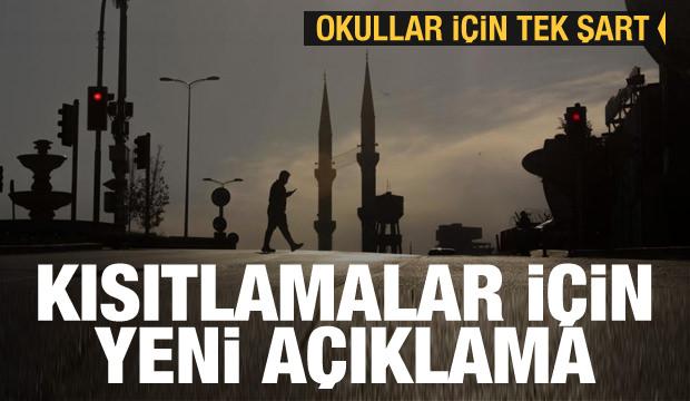 Okulların açılması ve kısıtlamalar için son dakika açıklaması geldi