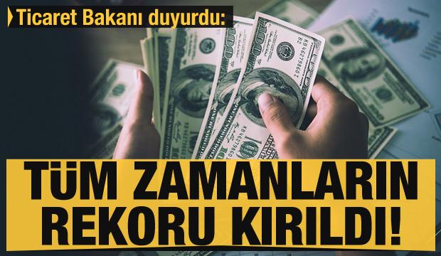 Bakan Pekcan duyurdu: Tüm zamanların rekoru kırıldı