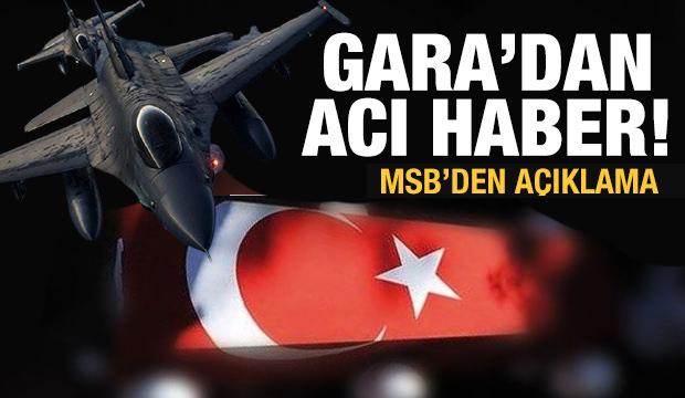 Gara'dan acı haber geldi! MSB'den son dakika açıklaması