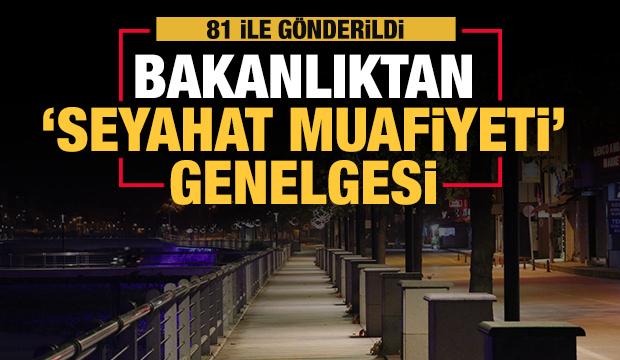 Son Dakika Icisleri Bakanligi Ndan 81 Ile Seyahat Muafiyeti Genelgesi Guncel Haberleri