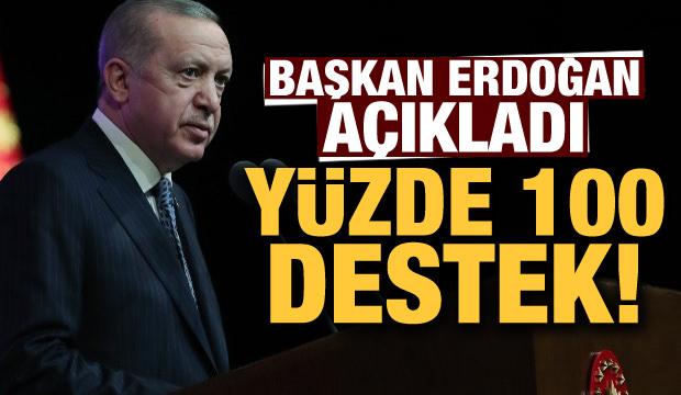 Başkan Erdoğan açıkladı! Yüzde 100 destek...