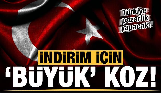 İndirim için büyük koz! Türkiye pazarlık yapacak...