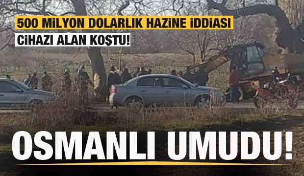 Osmanlı umudu! 500 milyon dolarlık hazine iddiası! Cihazı alan koştu!