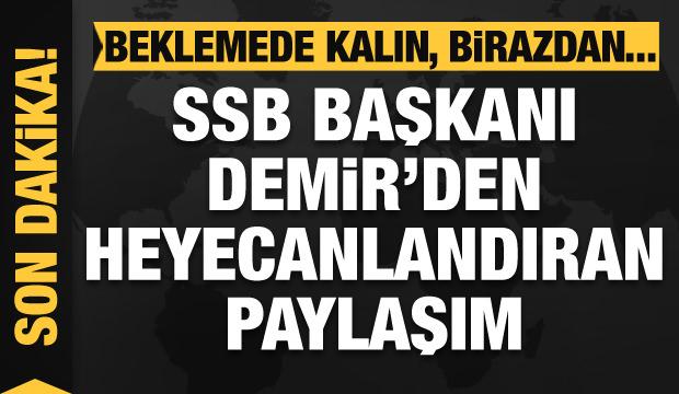 Son dakika haberi: SSB Başkanı Demir beklenen müjdeyi açıkladı
