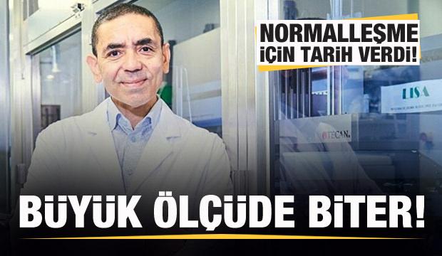 Uğur Şahin normalleşme için tarih verdi! Önemli ölçüde biter