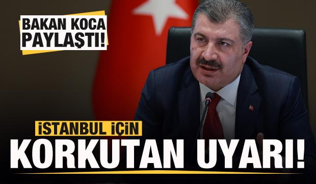 Son dakika: Bakan Koca'dan İstanbul için korkutan açıklama!