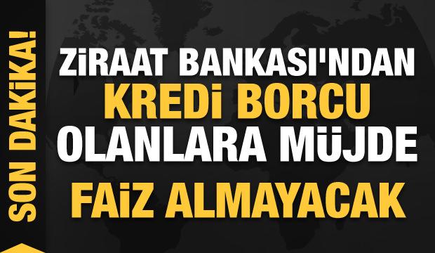Son dakika haberi: Ziraat Bankası'ndan kredi borcu olanlara müjde! Faiz almayacak