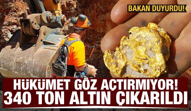 Hükümet göz açtırmıyor! 340 tona altın çıkarıldı