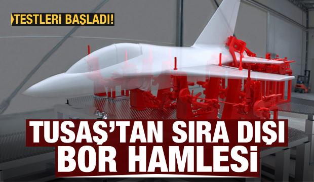 TUSAŞ'tan sıra dışı bor hamlesi! Test çalışmaları başladı