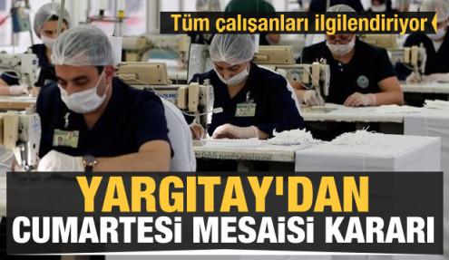 Çalışanlar dikkat! Yargıtay'dan Cumartesi mesaisi kararı