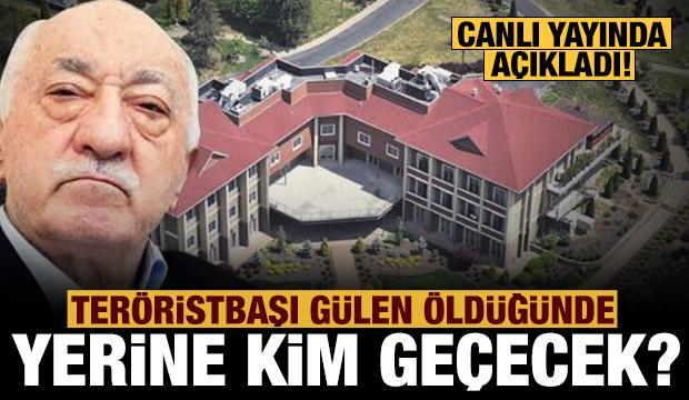 FETÖ'de çöküş başladı! Teröristbaşı öldüğünde yerine kim geçecek canlı yayında açıkladı!