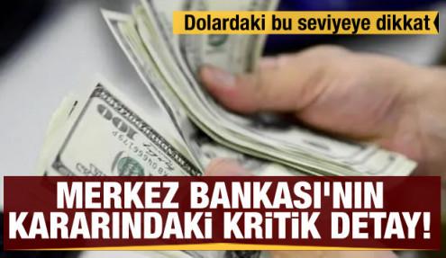 Merkez Bankası'nın kararındaki kritik detay! Dolardaki bu seviyeye dikkat