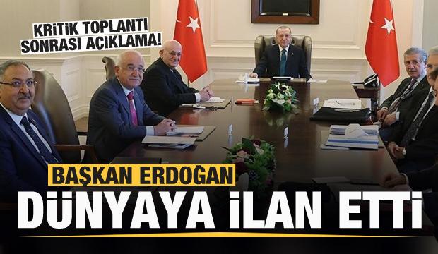 Başkan Erdoğan dünyaya ilan etti! Kritik toplantı sonrası açıklama!