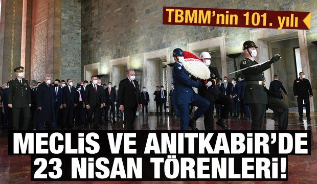 Meclis ve Anıtkabir'de 23 Nisan törenleri