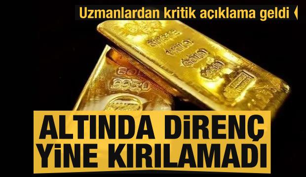Altında direnç yine kırılamadı! Uzmanlardan kritik açıklama geldi