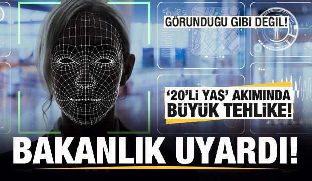 Bakanlıktan '20'li yaşlar' akımı için önemli uyarı! Hiçbir şey göründüğü gibi değil