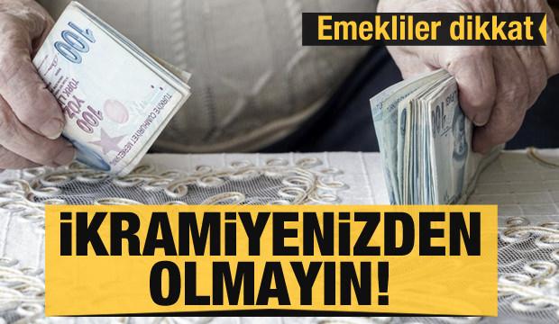 Emekliler dikkat! İkramiyenizden olmayın