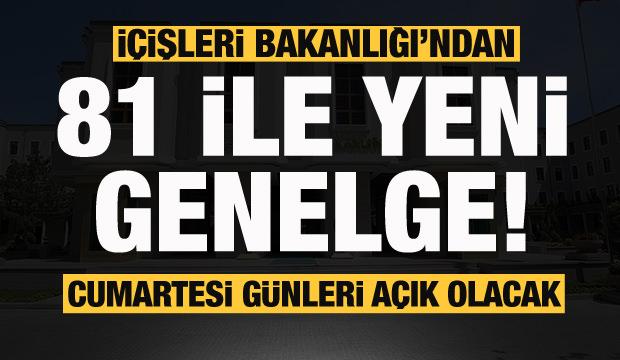 İçişleri Bakanlığı'ndan 81 ile yeni genelge! Cumartesi günleri açık olacak