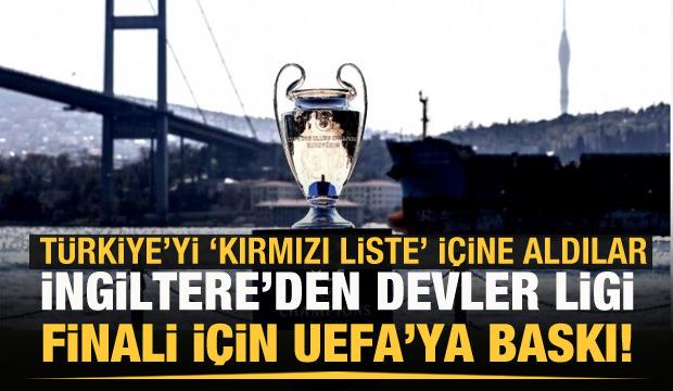 İngiltere'den, Devler Ligi finali için UEFA'ya baskı!