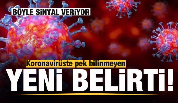 Koronavirüste pek bilinmeyen yeni belirti! Böyle sinyal veriyor