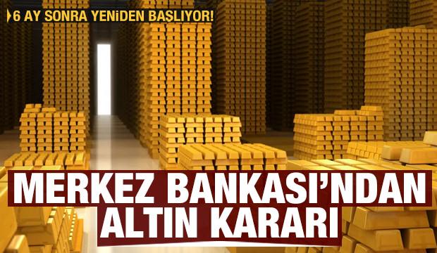 Merkez Bankası'ndan altın kararı! 6 ay sonra yeniden başlıyor