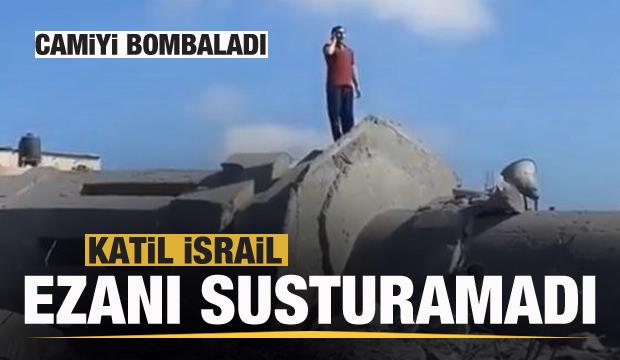 Katil İsrail ordusu ezanı susturamadı