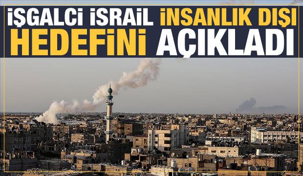 İsrailli Bakan, insanlık dışı hedeflerini açıkladı