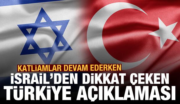 Katliamlar devam ederken İsrail'den kritik Türkiye açıklaması