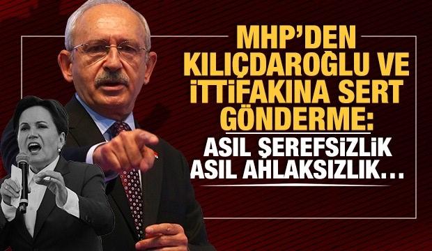MHP'den Kılıçdaroğlu ve ittifakına sert gönderme! Asıl şerefsizlik...