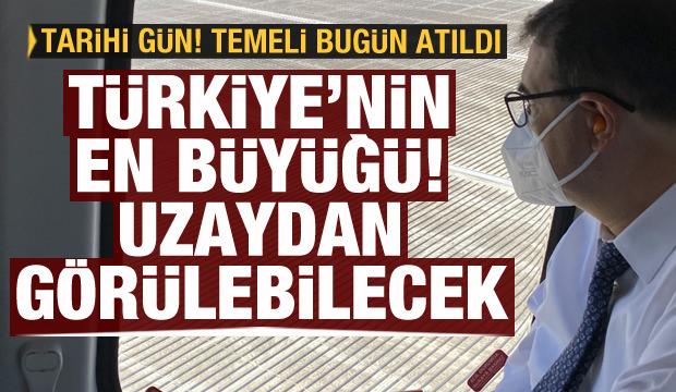 Türkiye'nin en büyüğü olacak! Uzaydan görülebilecek