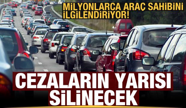Araç sahipleri dikkat: Cezaların yarısı silinecek