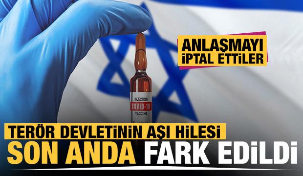 İsrail'in aşı hilesi son anda fark edildi! Anlaşmayı iptal ettiler