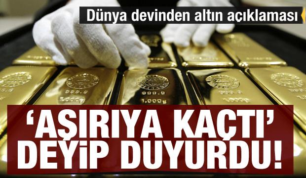 Dünya devinden altın açıklaması: Altın satışları aşırıya kaçtı