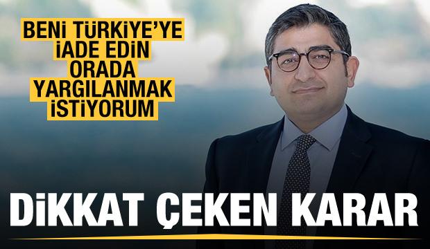 Sezgin Baran Korkmaz: Beni Türkiye'ye iade edin, orada yargılanmak istiyorum