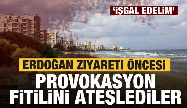 Erdoğan ziyareti öncesi provokasyon fitilini ateşlediler! 'İşgal edelim'