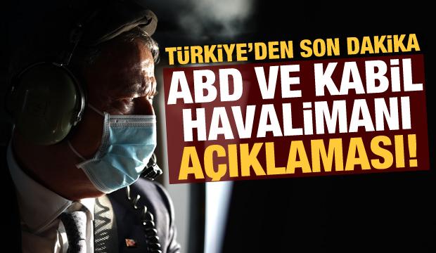 Türkiye'den son dakika Kabil Havalimanı açıklaması!