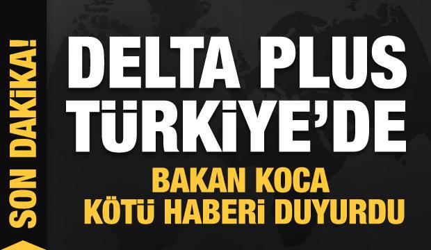 Delta Plus varyantı Türkiye'de! Bakan Koca'dan son dakika açıklaması